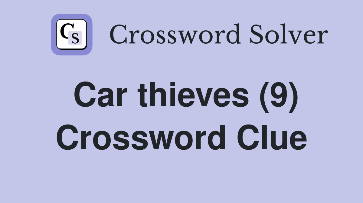 Car thieves (9) Crossword Clue Answers Crossword Solver